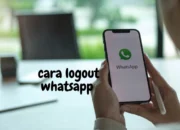 Cara Logout Whatsapp dari Android, iPhone dan Lainnya