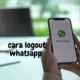 Cara Logout Whatsapp dari Android, iPhone dan Lainnya